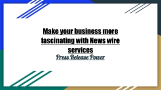 Make your business more fascinating with News wire services