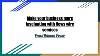 Make your business more fascinating with News wire services