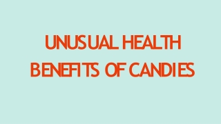 Unusual Health Benefits of Candies