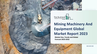 Mining Machinery And Equipment Market: Industry Insights, Trends And Forecast