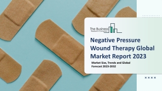 Negative Pressure Wound Therapy Market - Growth, Strategy Analysis, And Forecast