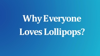 Why Everyone Loves Lollipops