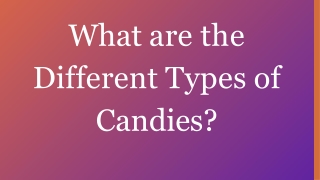 What are the Different Types of Candies