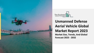 Unmanned Defense Aerial Vehicle Market Size, Share And Outlook Report 2023-2032