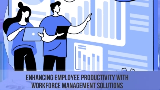 Enhancing Employee Productivity with Workforce Management Solutions