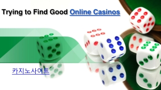 Trying to Find Good Online Casinos