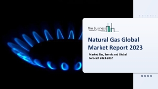 Natural Gas Global Market Size, Share, Trends, By Type, By Source, By Application, Opportunity Analysis and Industry For