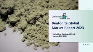 Bentonite Market Size, Competitive Strategies And Regional Outlook 2032