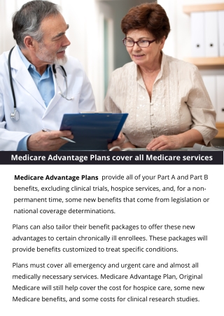 Medicare Advantage Plans cover all Medicare services