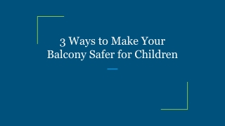 3 Ways to Make Your Balcony Safer for Children