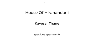 House Of Hiranandani Kavesar Thane | E-Brochure