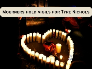 Mourners hold vigils for Tyre Nichols