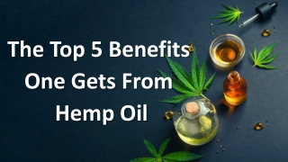 The Top 5 Benefits One Gets From Hemp Oil