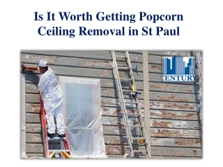 Is It Worth Getting Popcorn Ceiling Removal in St Paul