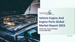 Vehicle Engine And Engine Parts Market Size, Share, Outlook, Opportunities 2023