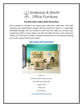 The Best Glass Tables With Wood Base  Anderson & Worth Office Furniture