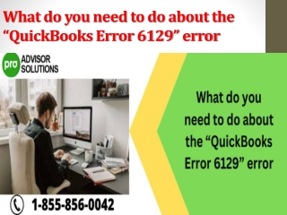 What do you need to do about the QuickBooks Error 6129 error