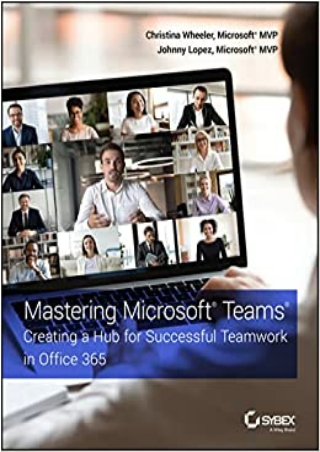 READ Mastering Microsoft Teams Creating a Hub for Successful Teamwork in Office 365