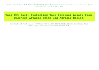 { PDF } Ebook Veil Not Fail Protecting Your Personal Assets from Business Attacks (Rich Dad Advisor Series) Full PDF