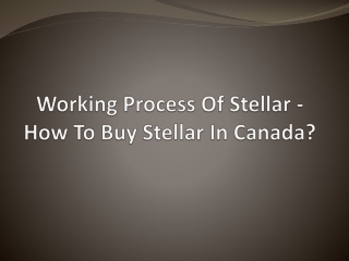 Working Process Of Stellar - How To Buy Stellar In Canada?