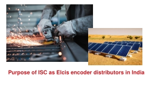 Purpose of ISC as Elcis encoder distributors in India