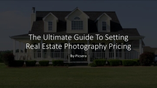 The Ultimate Guide To Setting Real Estate Photography Pricing