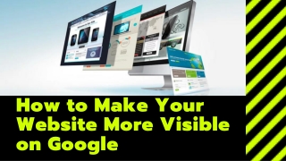 How to Increase the Visibility of Your Website on Google
