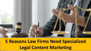 5 Reasons Law Firms Need Specialized Legal Content Marketing