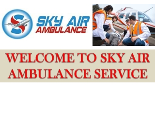 Adequate  Air Ambulance in Delhi   by Sky Air Ambulance