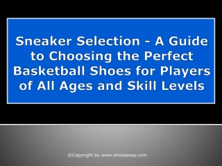 Sneaker Selection - A Guide to Choosing the Perfect Basketball Shoes for Players