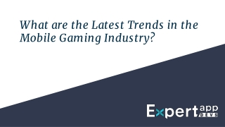 What are the Latest Trends in the Mobile Gaming Industry