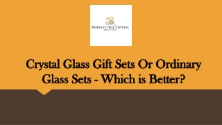 Crystal Glass Gift Sets Or Ordinary Glass Sets - Which is Better?