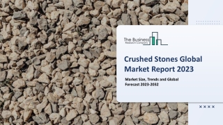 Crushed Stones Global Market By Product Type, By Stone, By Application, By End User, Regional Outlook and Forecast 2023-