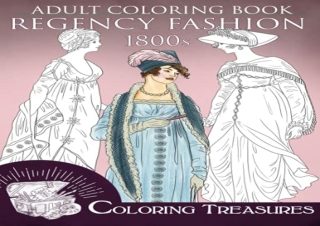 PDF Adult Coloring Book, Regency Fashion 1800s: Fashion History of Early 19th Ce