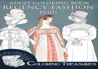 [DOWNLOAD PDF] Adult Coloring Book, Regency Fashion 1810s: Fashion History of Ea