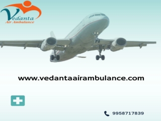 Book Vedanta-The Quickest Air Ambulance Service in Chandigarh with Medical Facilities-