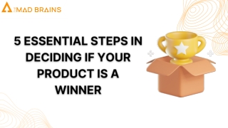 5 Essential Steps In Deciding If Your Product Is A Winner