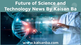 Future of Science and Technology News By Kaisan Ba