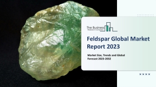 Feldspar Market Size, Trends And Overview Report 2023-2032