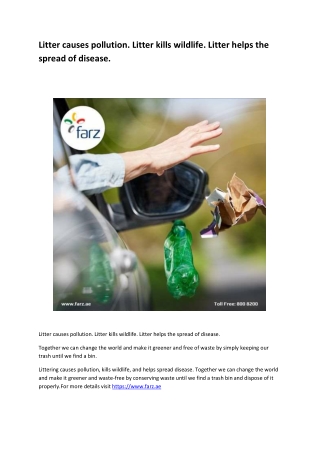 Litter causes pollution. Litter kills wildlife. Litter helps the spread of disease.