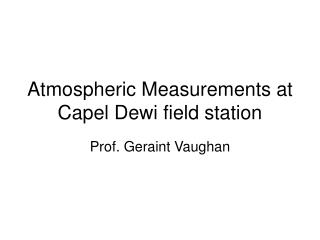 Atmospheric Measurements at Capel Dewi field station