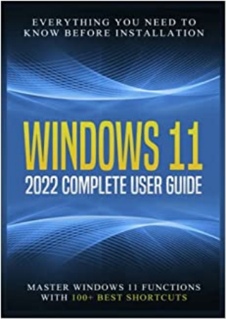DOWNLOAD Windows 11 2022 Complete User Guide Everything You Need to Know Before