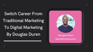 Switch Career From Traditional Marketing To Digital Marketing By Douglas Duren