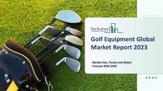 Golf Equipment Market 2023 : Industry Analysis, Trends, Segmentation