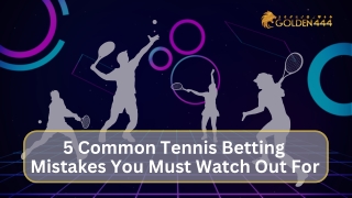 5 Common Tennis Betting Mistakes You Must Watch Out For - Golden444