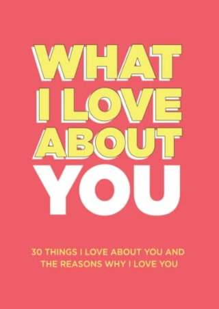 %Read%((eBOOK) What I Love About You: 30 Things I Love About You and the Re
