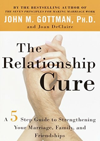 D!OWNLOAD The Relationship Cure: A 5 Step Guide to Strengthening Your Marri