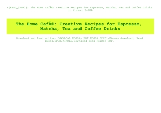 ((Read_[PDF])) The Home CafÃƒÂ© Creative Recipes for Espresso  Matcha  Tea and Coffee Drinks in format E-PUB