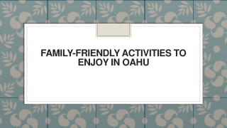 Family-friendly activities to enjoy in Oahu