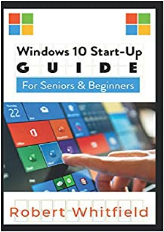 READ WINDOWS 10 START UP GUIDE FOR SENIORS BEGINNERS